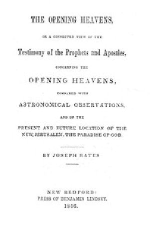 [Gutenberg 57330] • The Opening Heavens / or a Connected View of the Testimony of the Prophets and Apostles